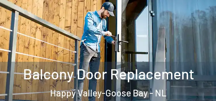  Balcony Door Replacement Happy Valley-Goose Bay - NL