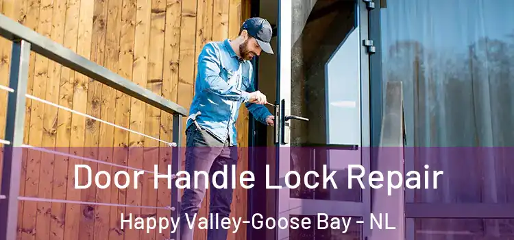 Door Handle Lock Repair Happy Valley-Goose Bay - NL