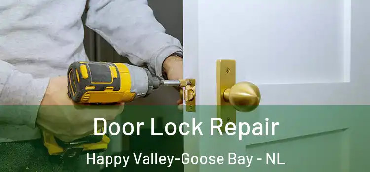Door Lock Repair Happy Valley-Goose Bay - NL