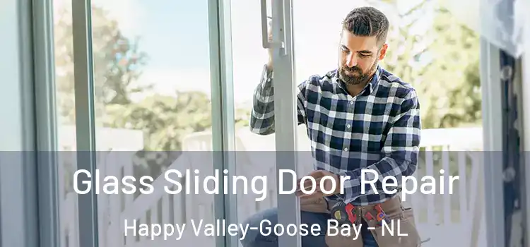 Glass Sliding Door Repair Happy Valley-Goose Bay - NL