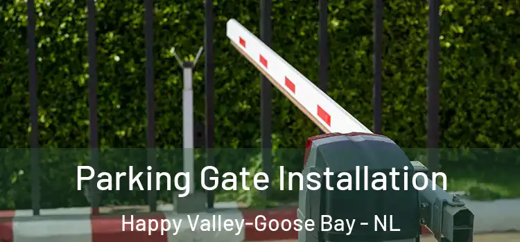  Parking Gate Installation Happy Valley-Goose Bay - NL