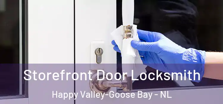 Storefront Door Locksmith Happy Valley-Goose Bay - NL
