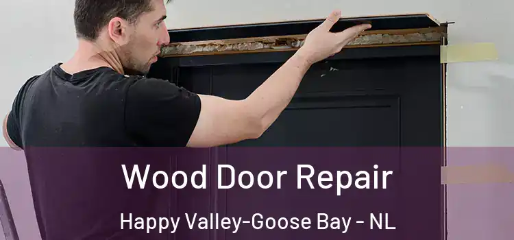Wood Door Repair Happy Valley-Goose Bay - NL